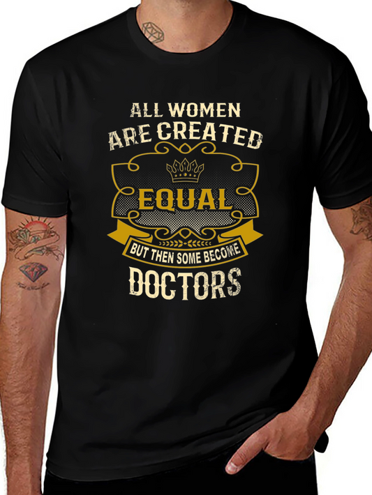 All Women Are Created Equal Doctors T-Shirt