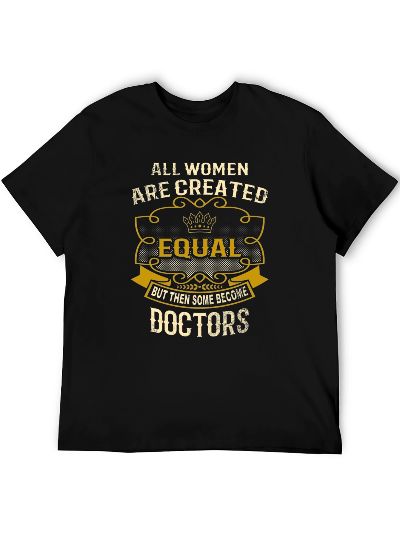 All Women Are Created Equal Doctors T-Shirt