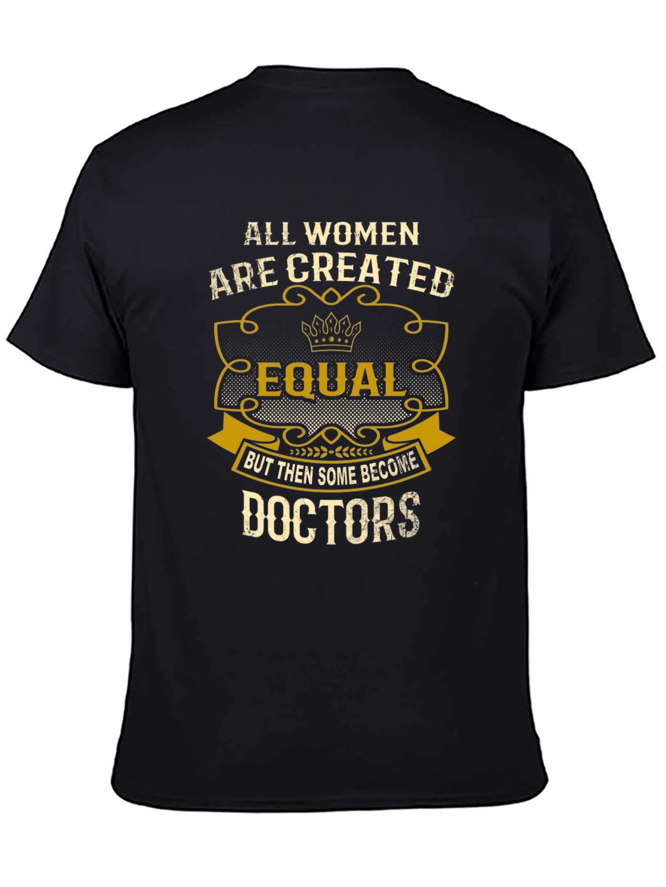 All Women Are Created Equal Doctors T-Shirt