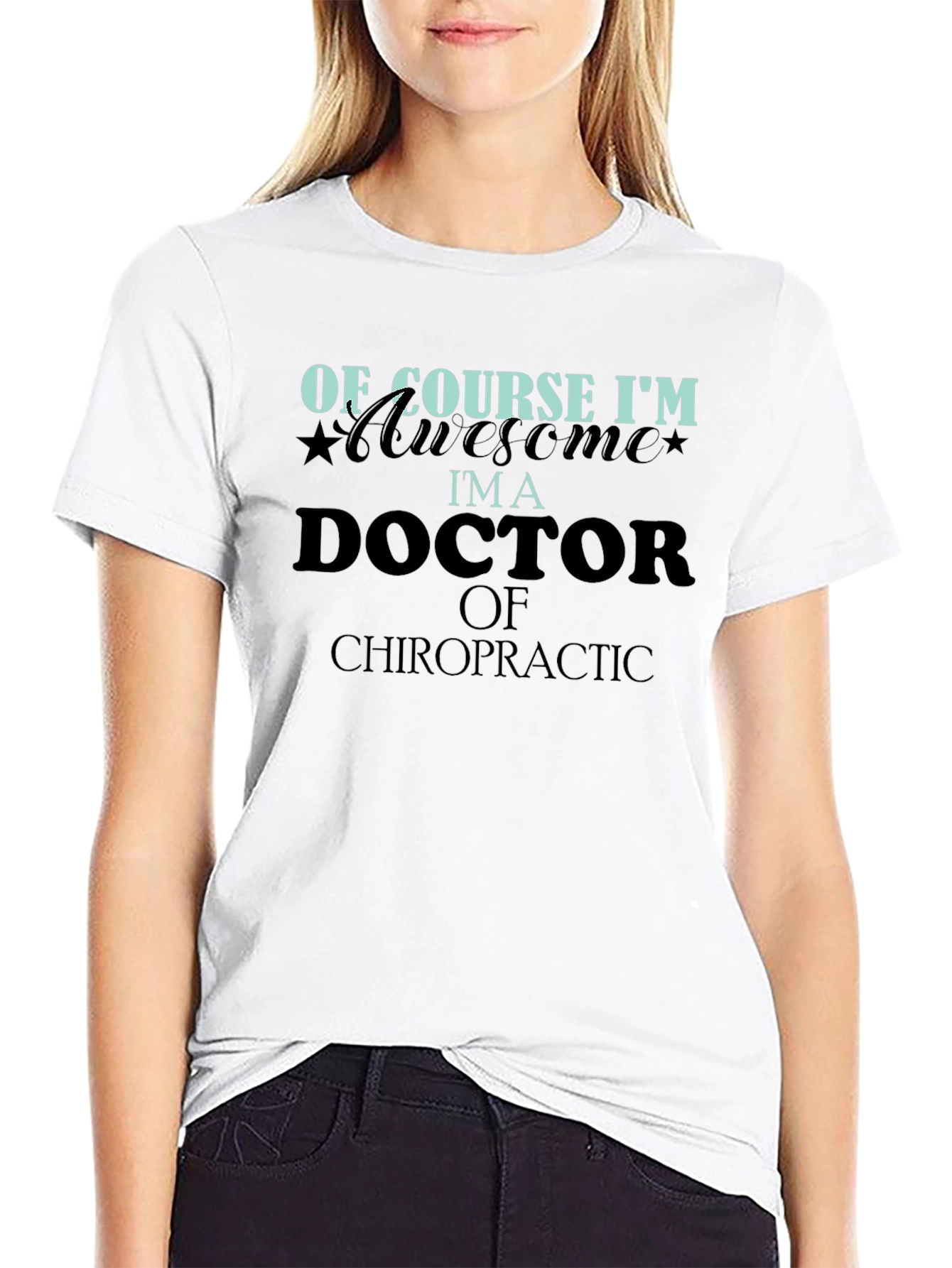 Of Course Im Awesome Im a Doctor T-Shirt