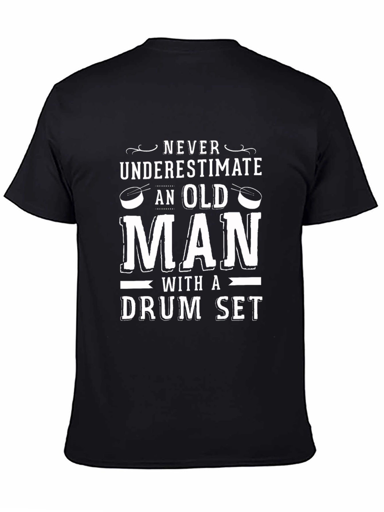 Funny Drummer T-Shirt: Never Underestimate an Old Man