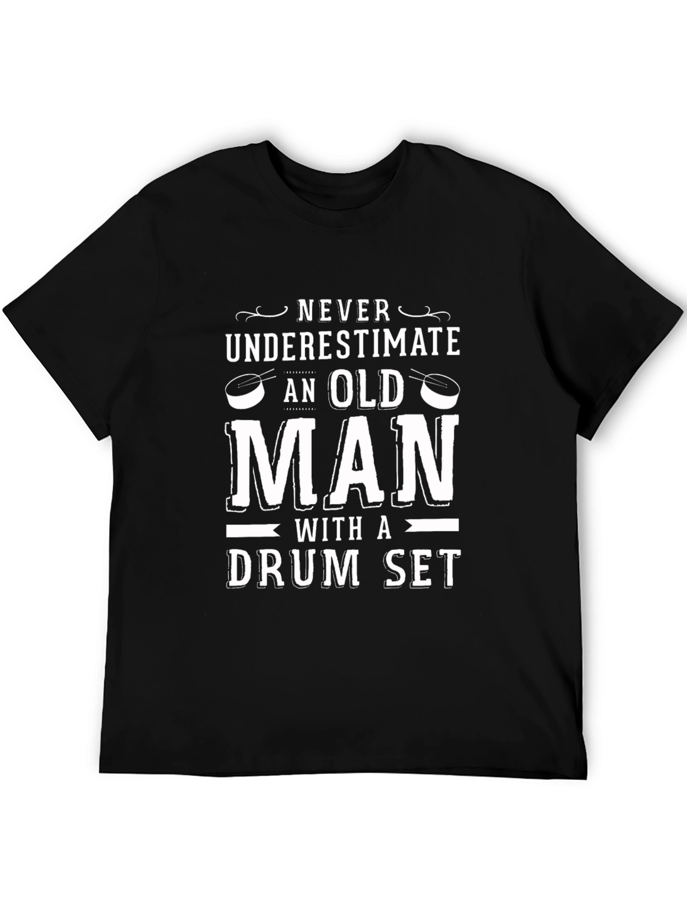 Funny Drummer T-Shirt: Never Underestimate an Old Man