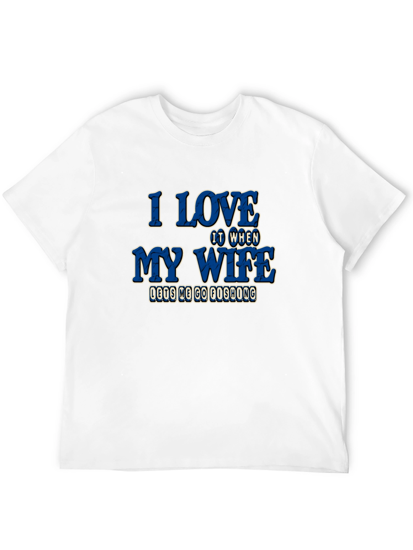 I Love My Wife Fishing T-Shirt
