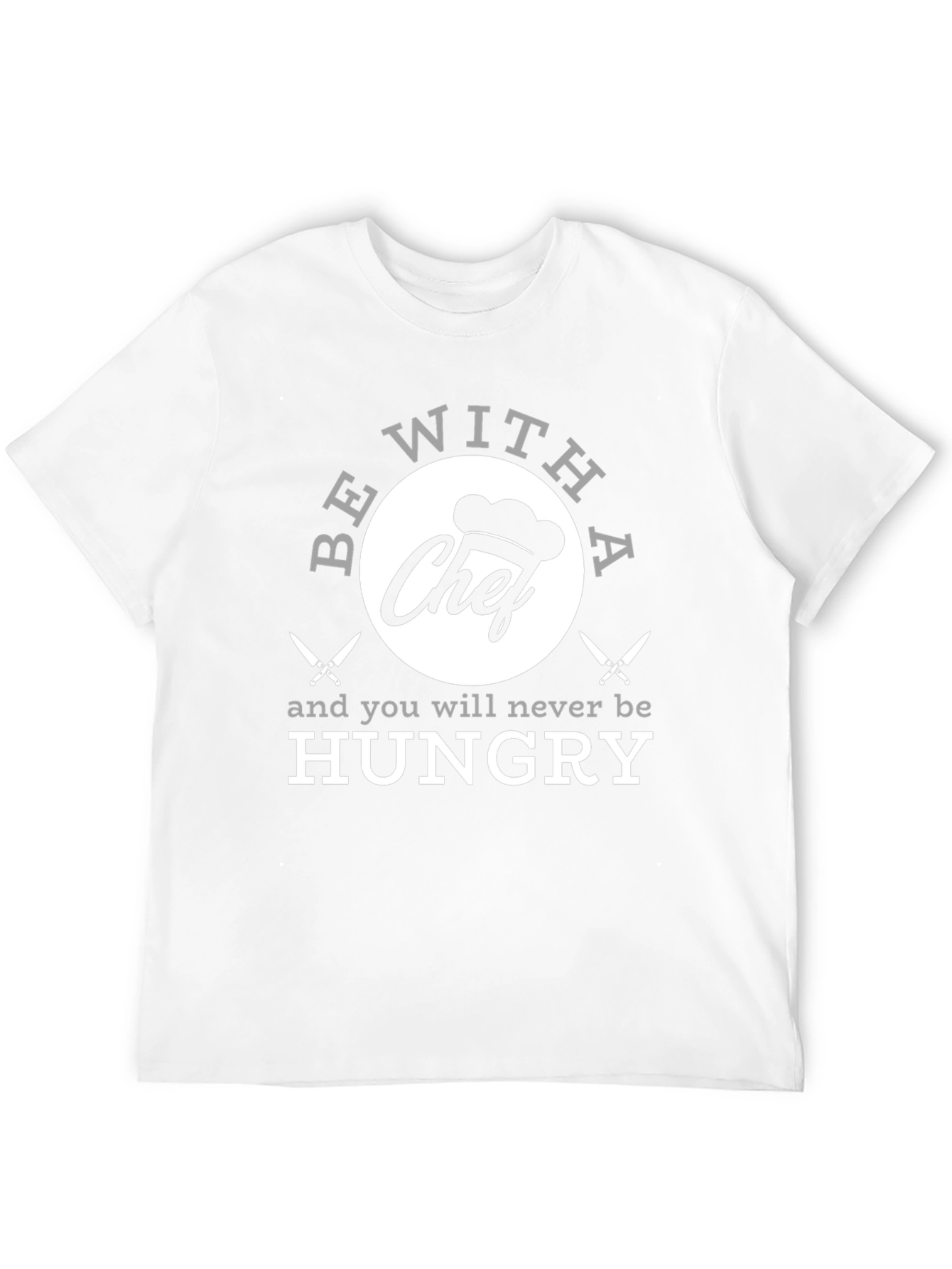 Funny Chef T-Shirt - Be With A Chef!