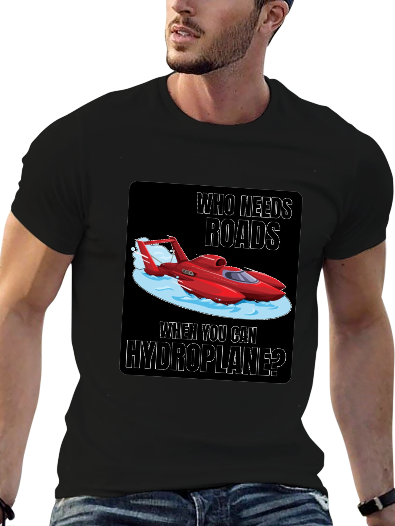 Hydroplane T-Shirt: Who Needs Roads?