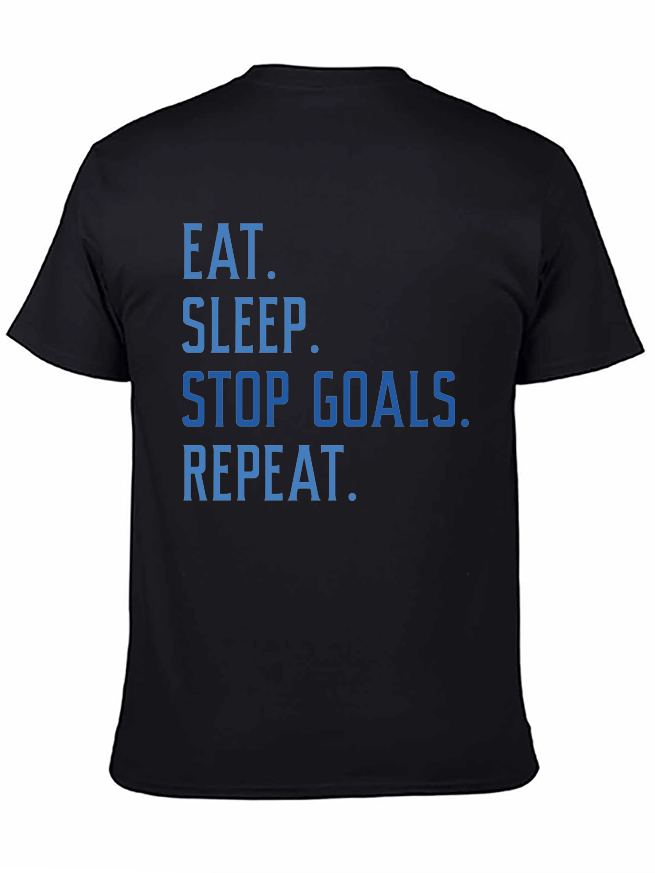 Eat Sleep Stop Goals Repeat T-Shirt