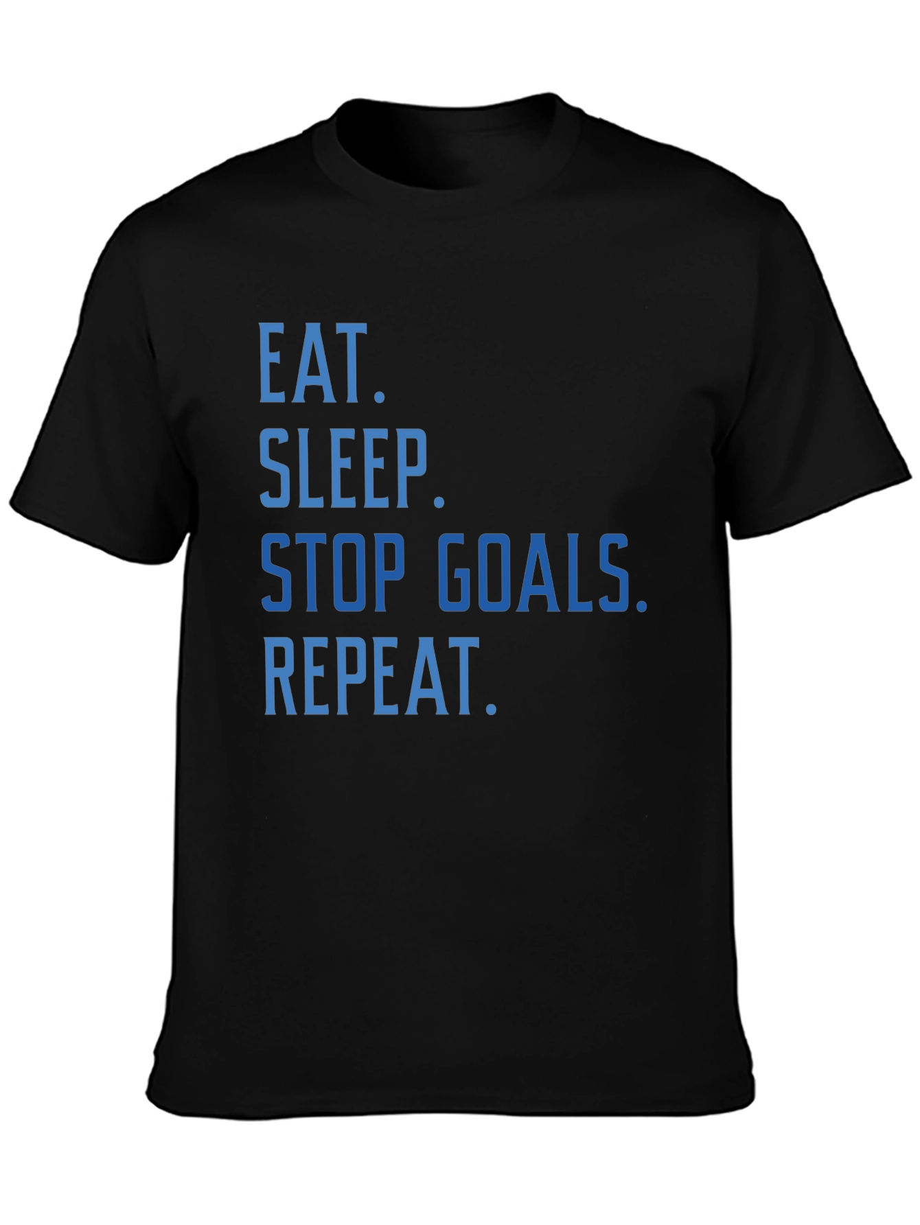 Eat Sleep Stop Goals Repeat T-Shirt