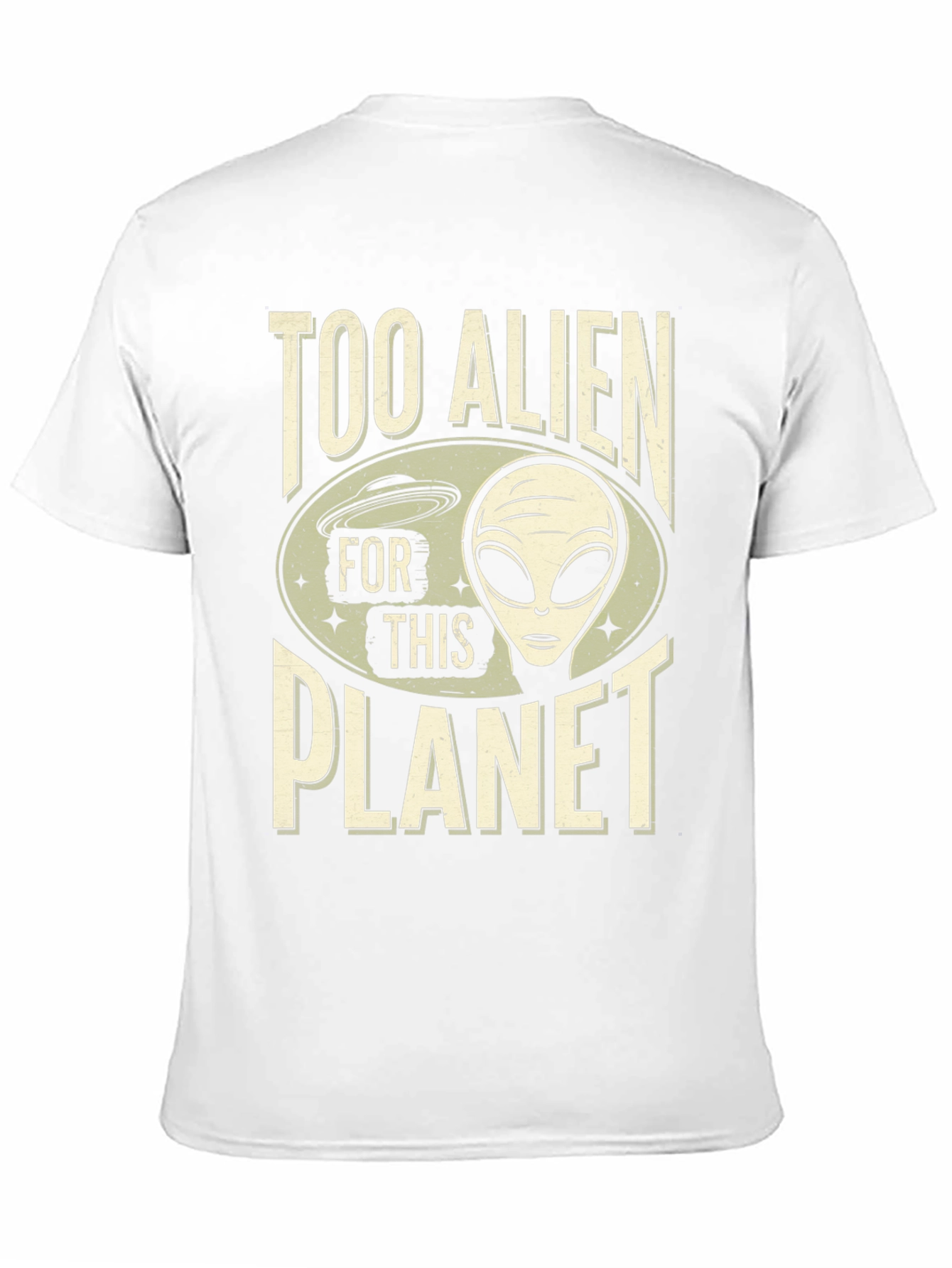 Too Alien For This Planet T-Shirt