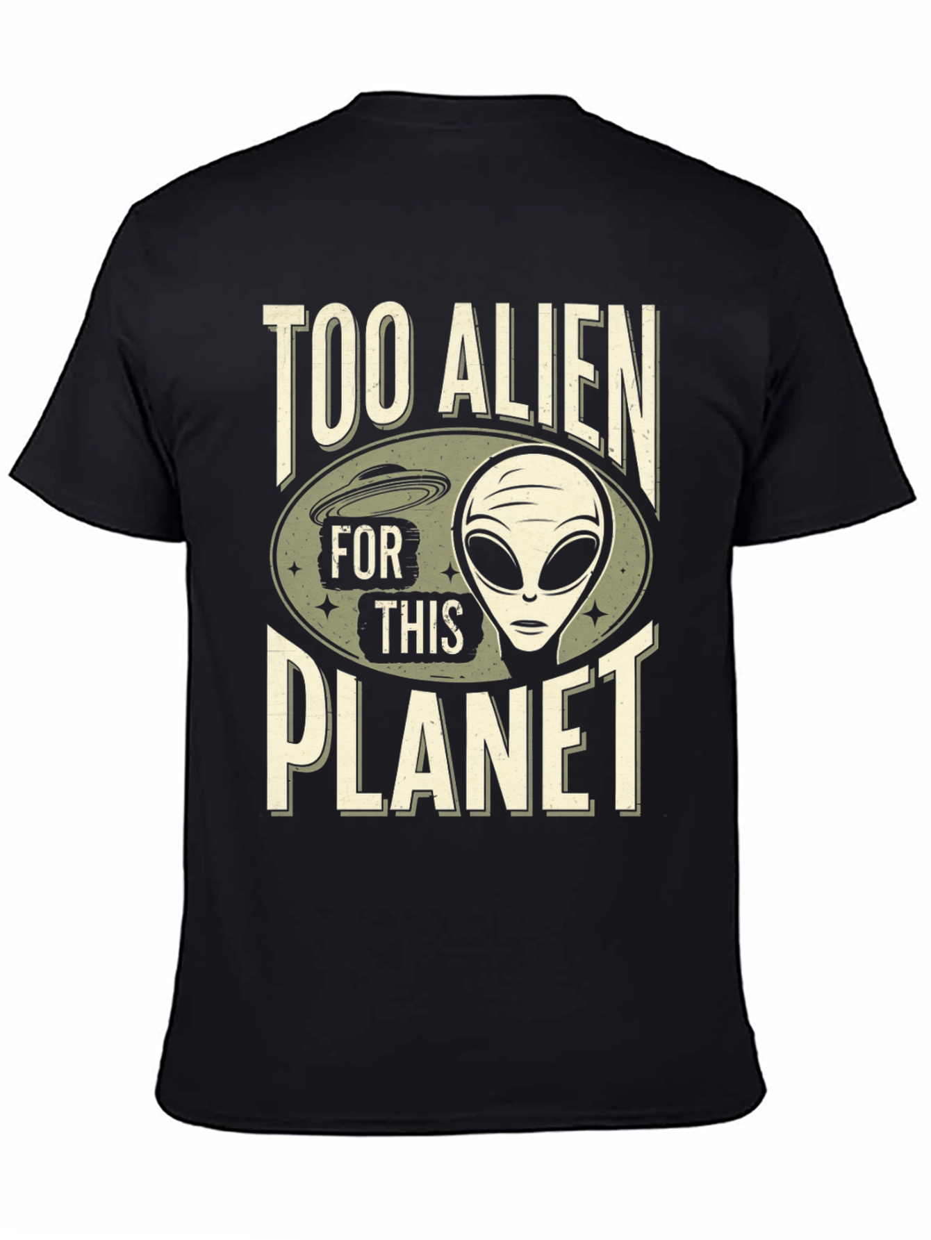 Too Alien For This Planet T-Shirt