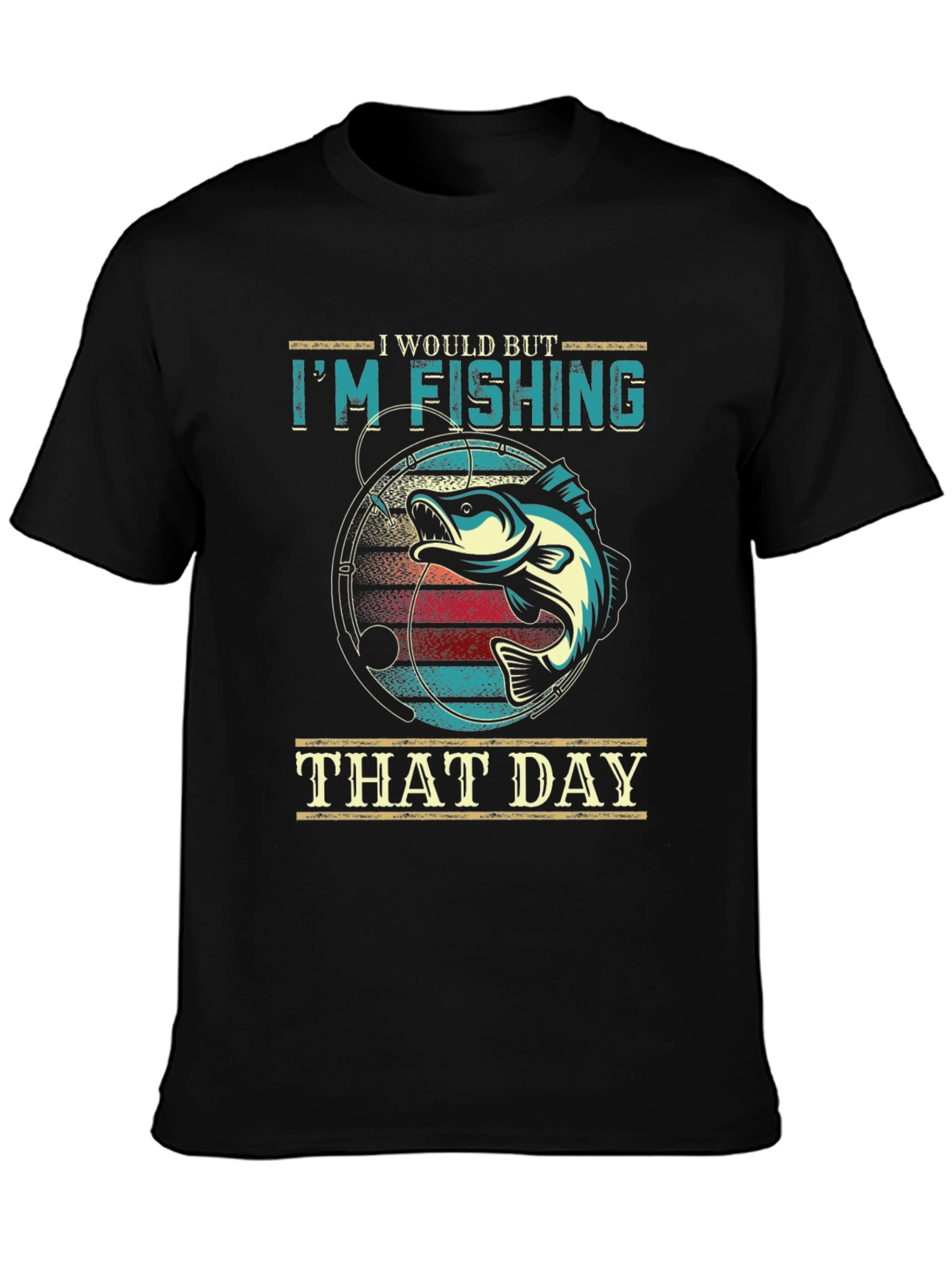 Im Fishing That Day T-Shirt
