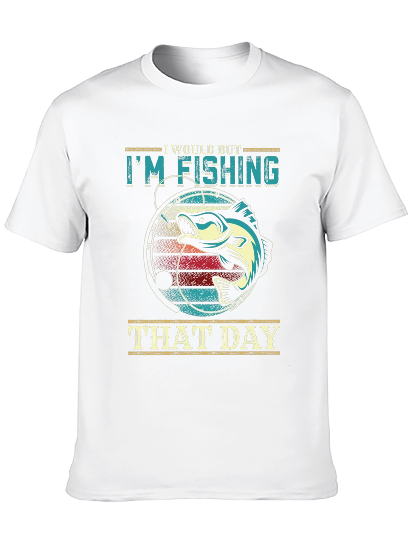 Im Fishing That Day T-Shirt