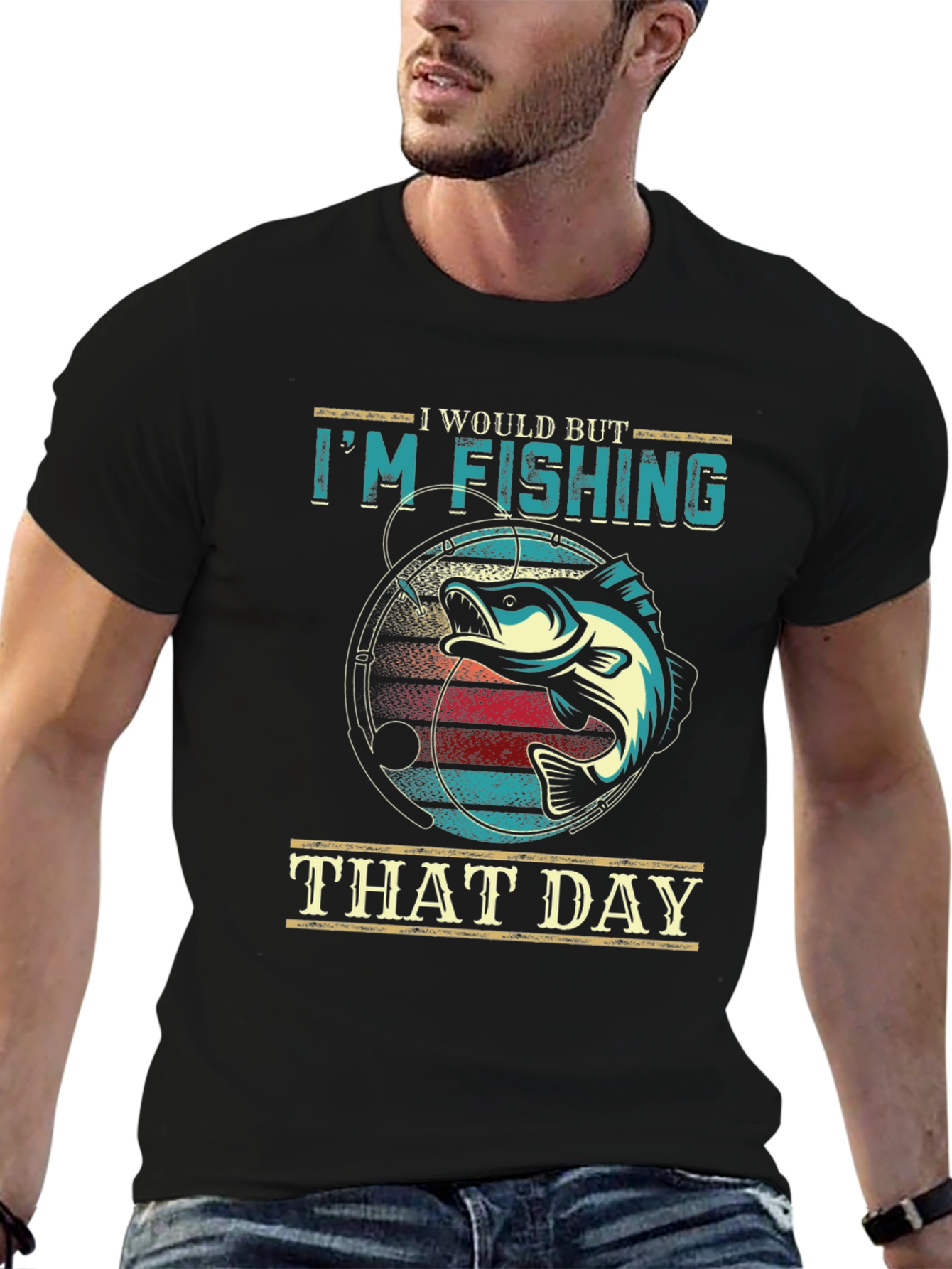Im Fishing That Day T-Shirt