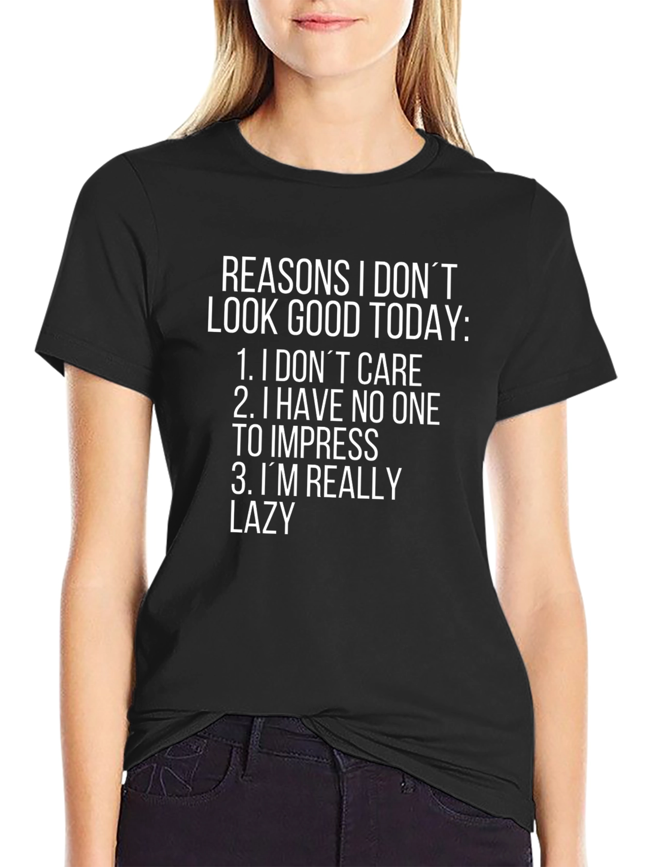 Reasons I Dont Look Good Today T-Shirt