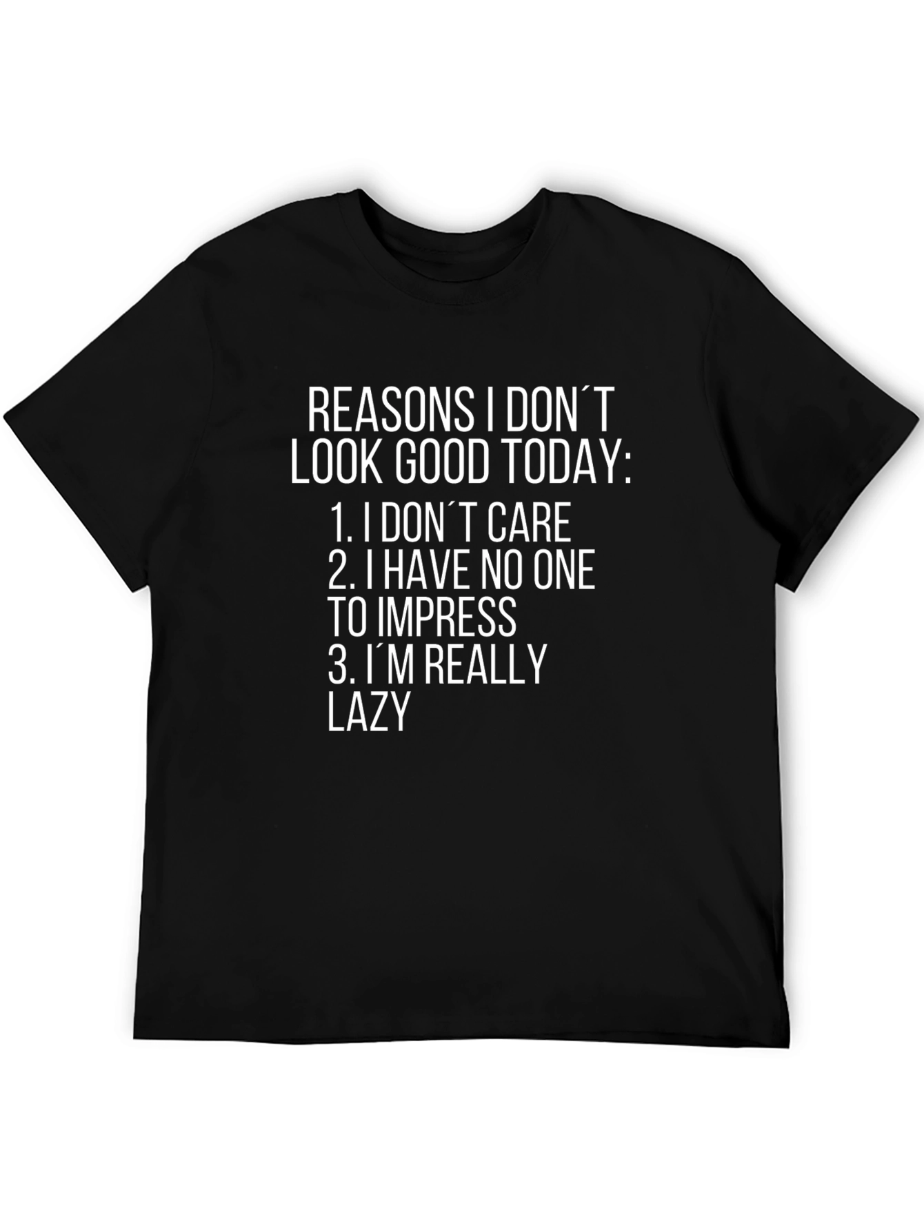 Reasons I Dont Look Good Today T-Shirt