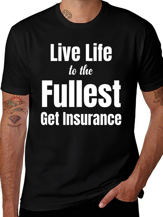 Live Life to the Fullest Funny Insurance T-Shirt