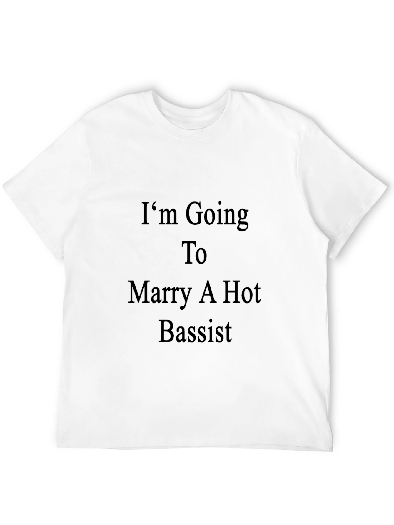 Im Going To Marry A Hot Bassist T-Shirt