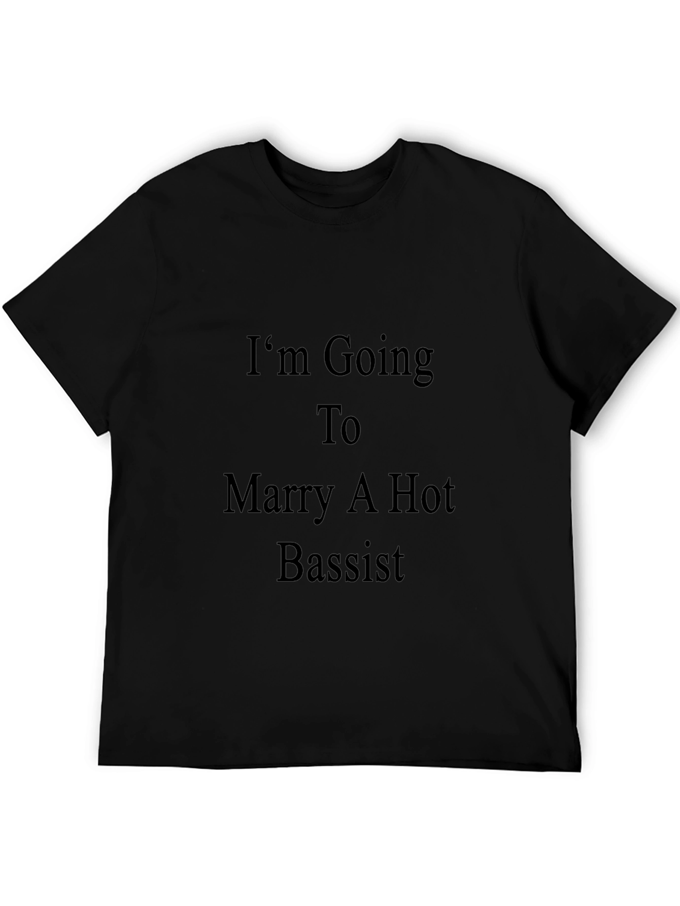 Im Going To Marry A Hot Bassist T-Shirt