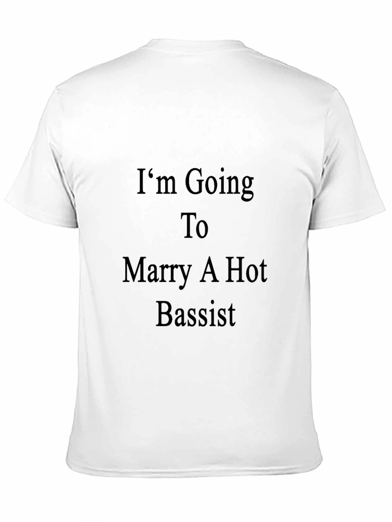 Im Going To Marry A Hot Bassist T-Shirt
