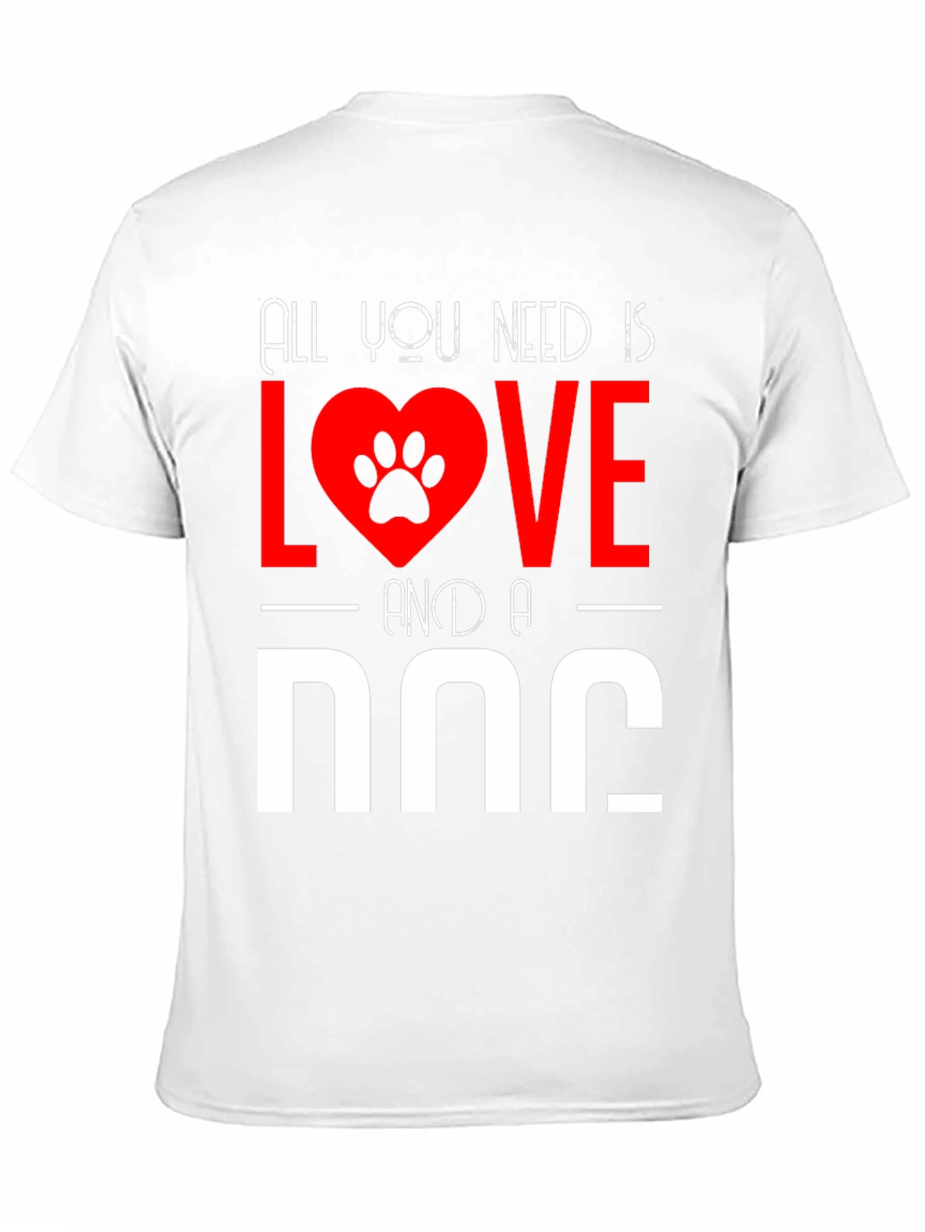 All You Need Is Love And A Dog T-Shirt