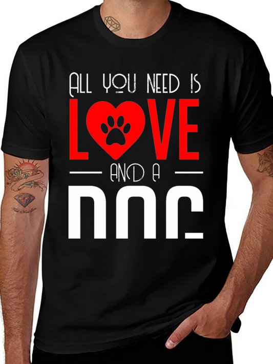 All You Need Is Love And A Dog T-Shirt