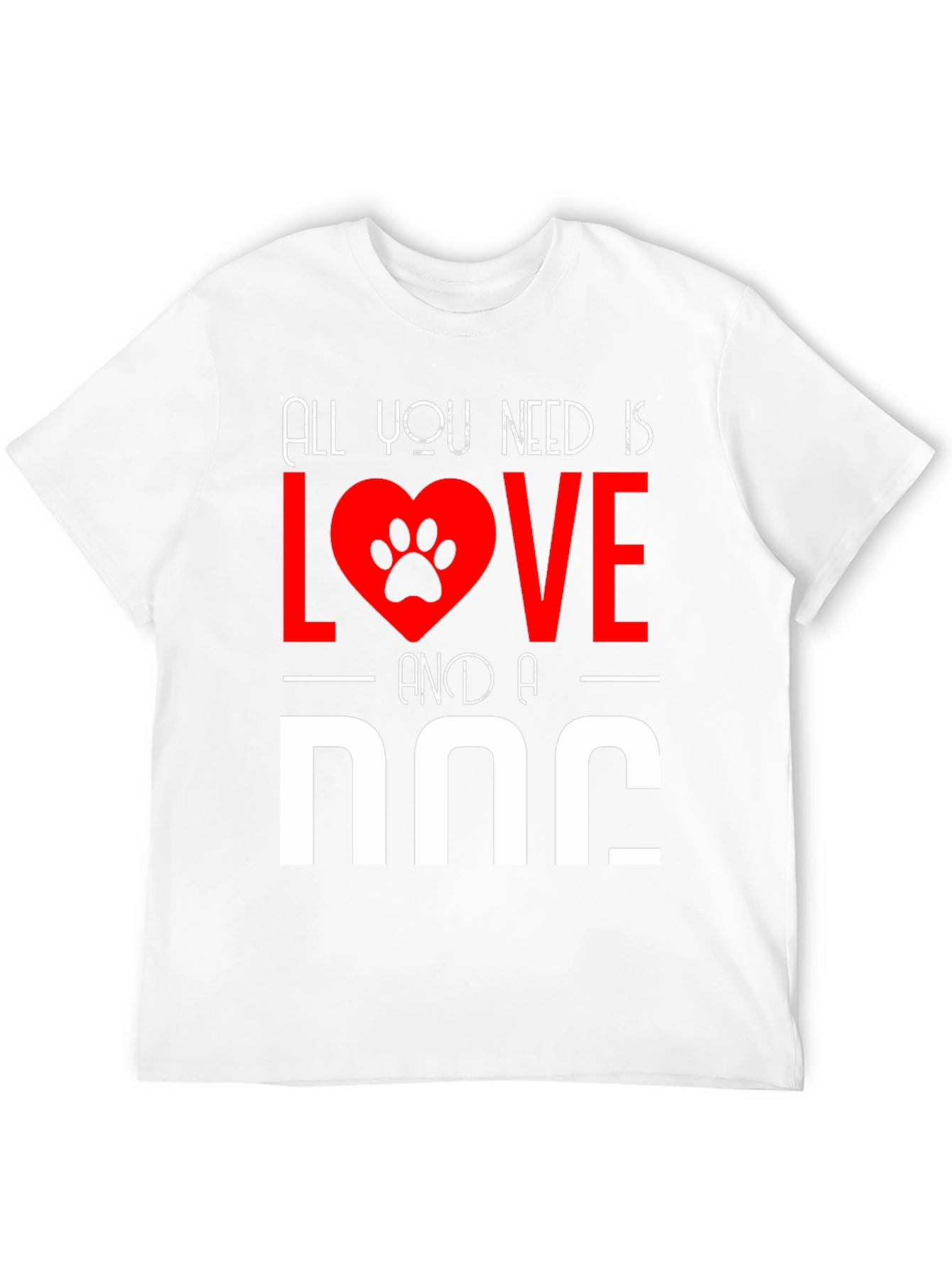 All You Need Is Love And A Dog T-Shirt
