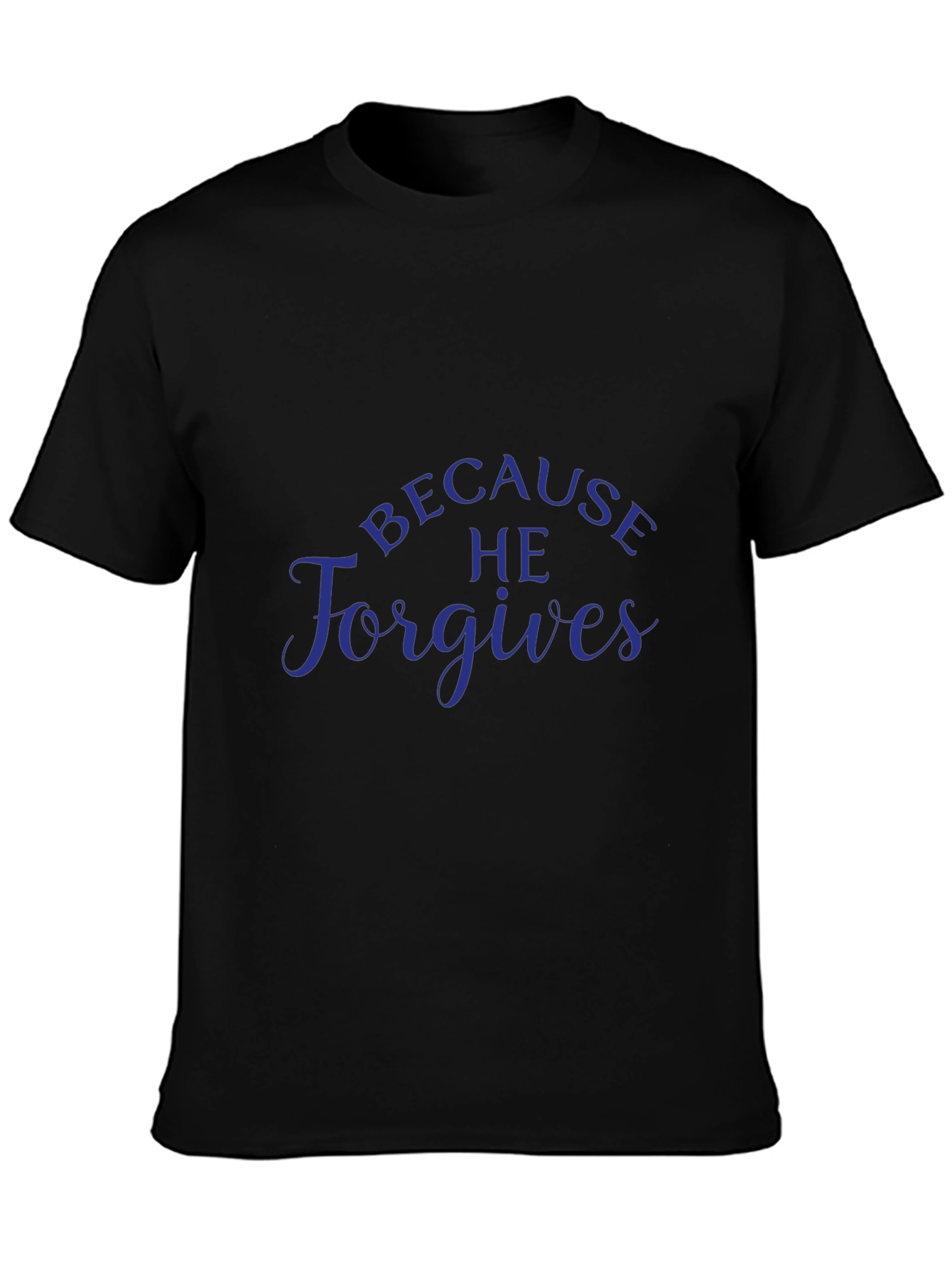 Because He Forgives - Christian T-Shirt