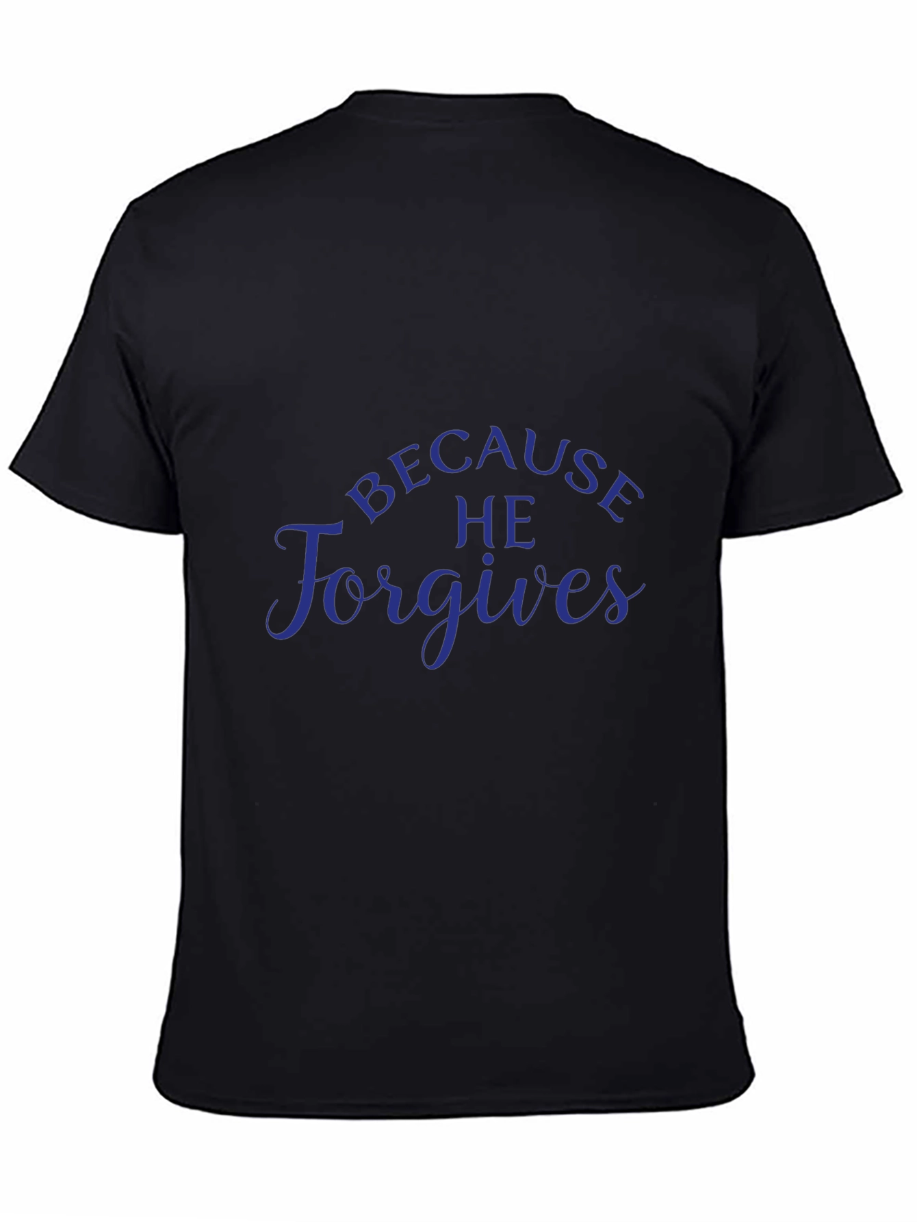 Because He Forgives - Christian T-Shirt