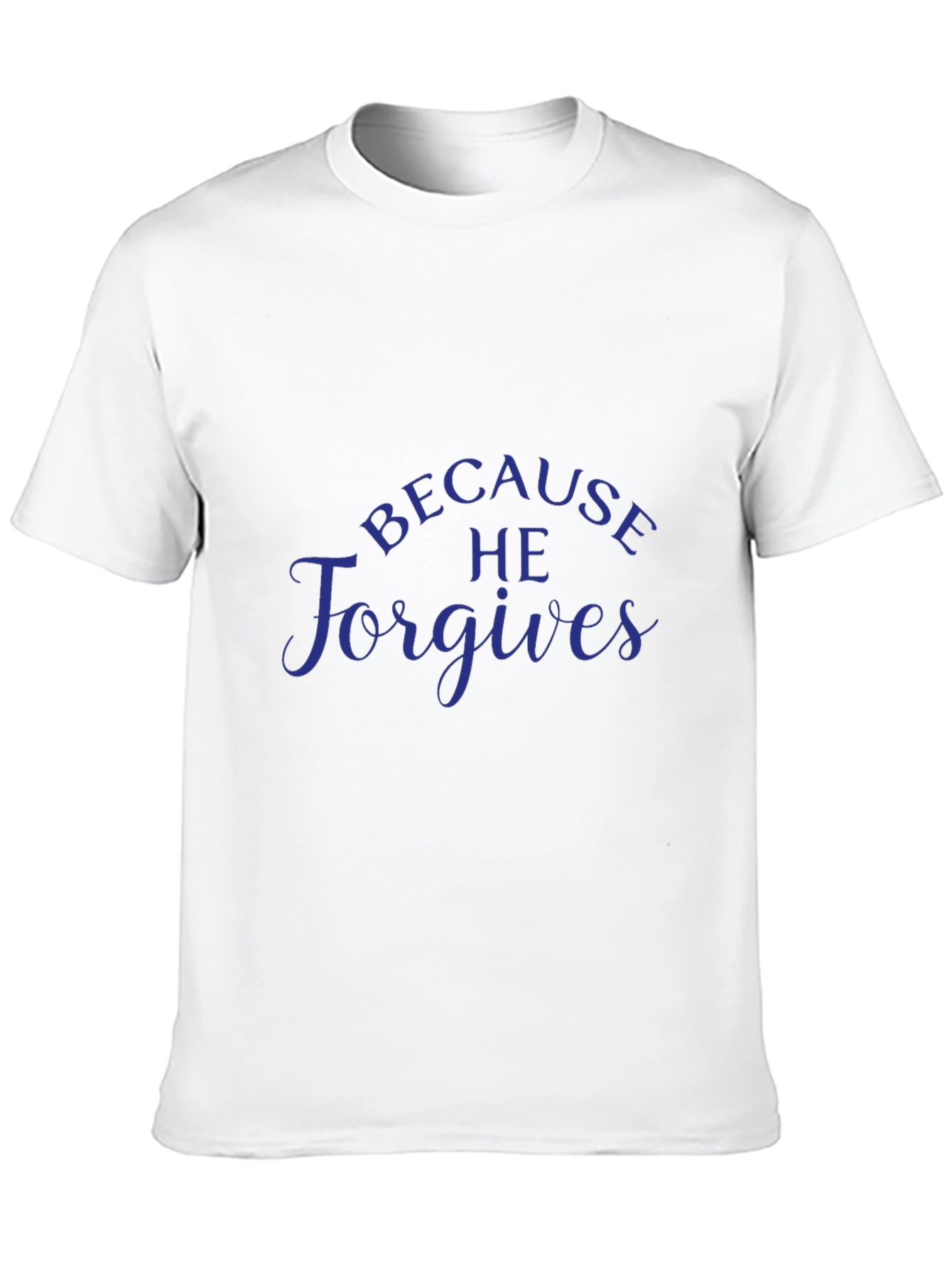 Because He Forgives - Christian T-Shirt