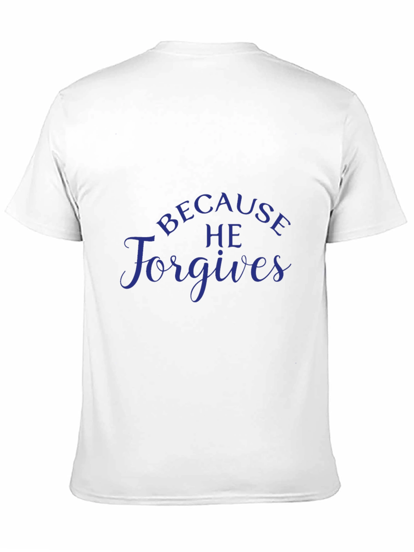 Because He Forgives - Christian T-Shirt