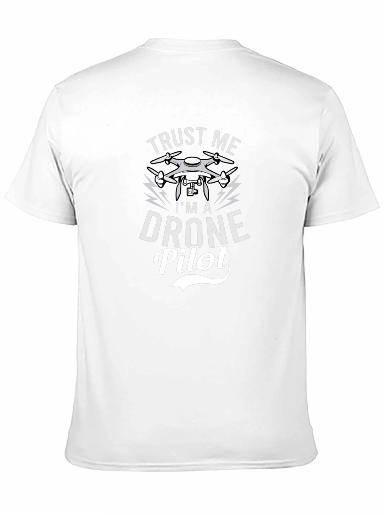 Trust Me Im a Drone Pilot Graphic T-Shirt
