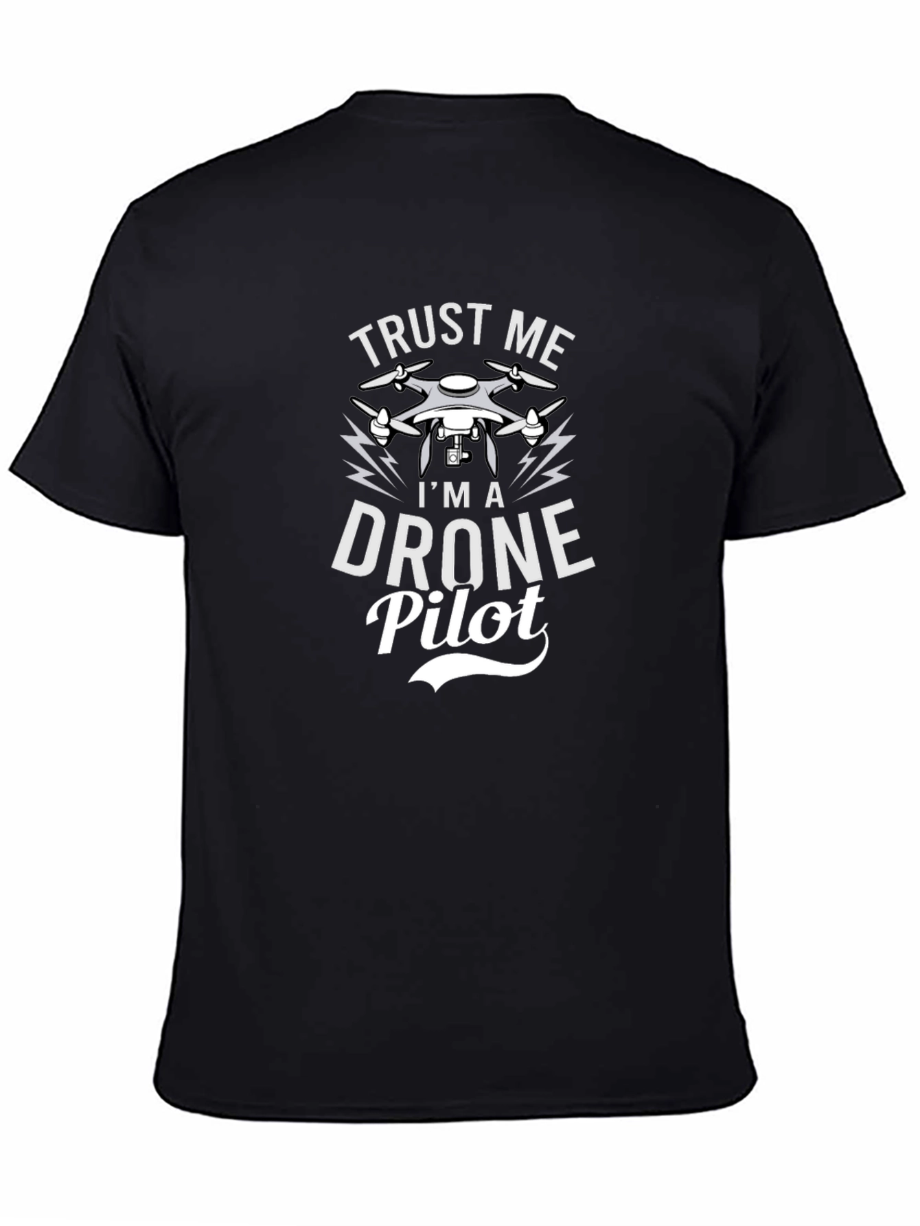 Trust Me Im a Drone Pilot Graphic T-Shirt