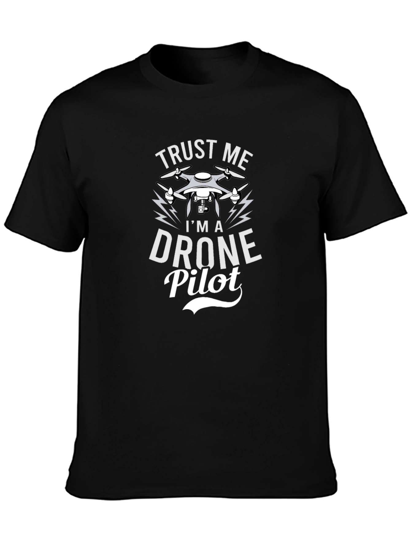 Trust Me Im a Drone Pilot Graphic T-Shirt