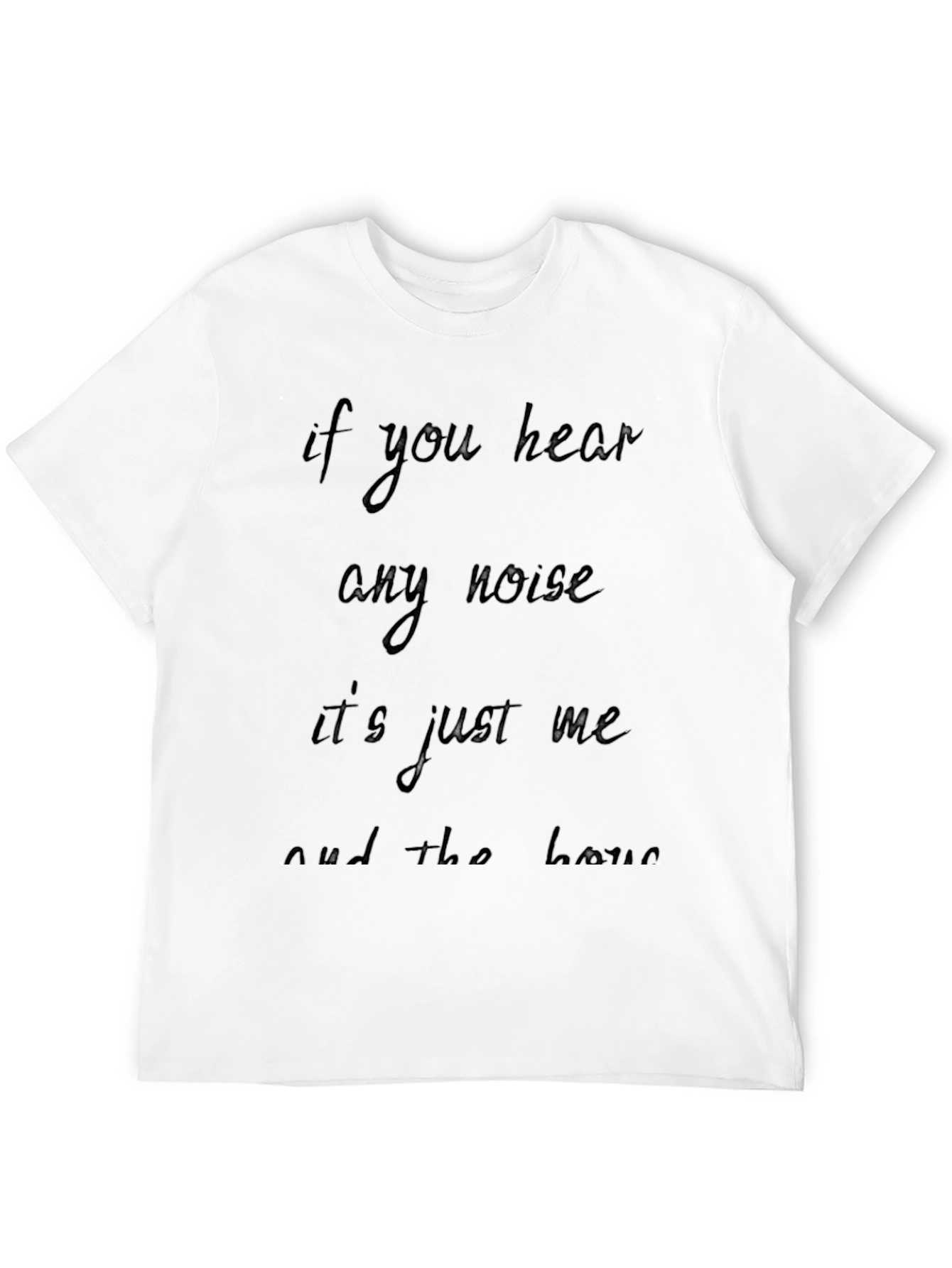 If You Hear Any Noise Graphic Black T-Shirt