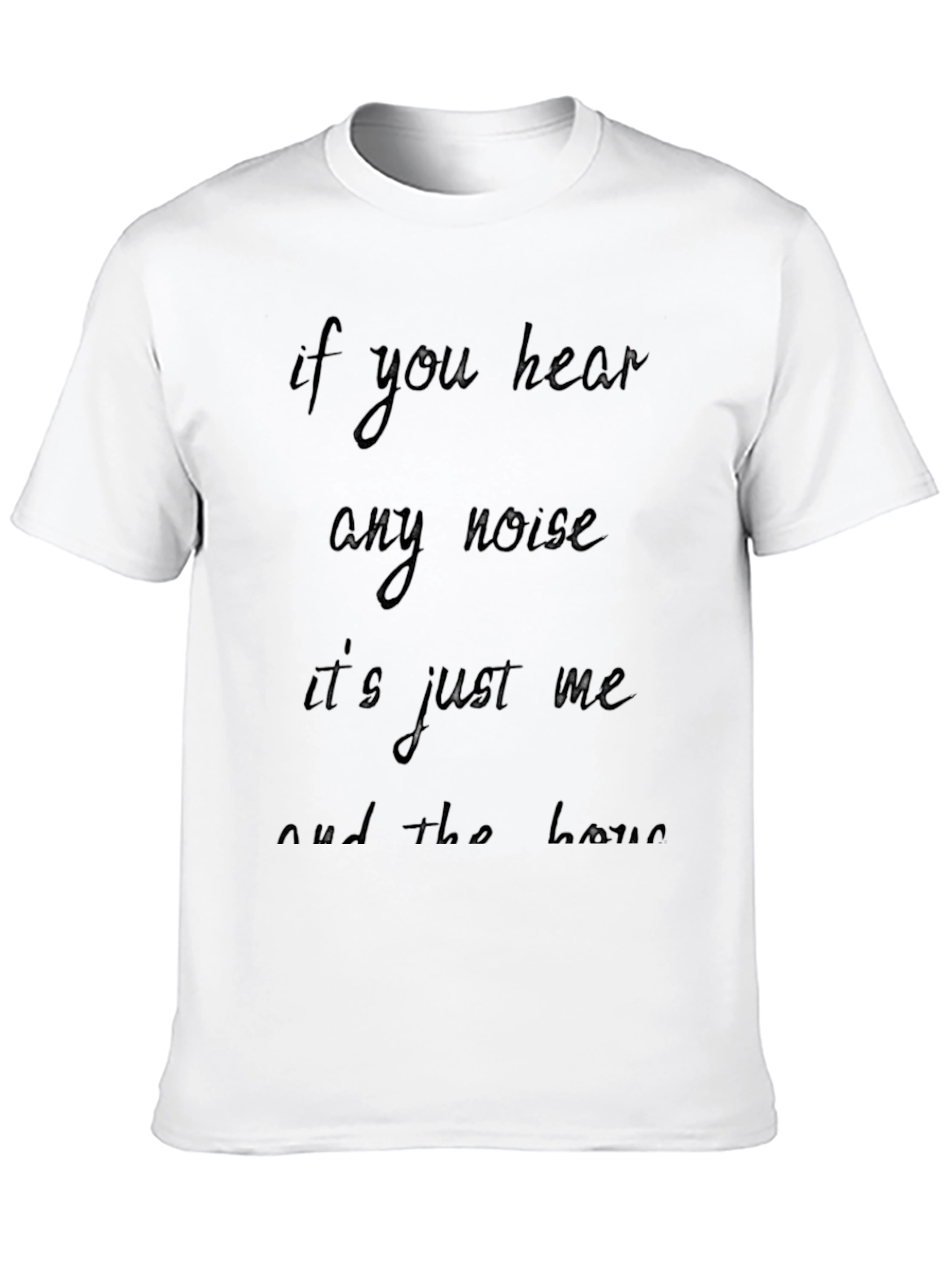 If You Hear Any Noise Graphic Black T-Shirt