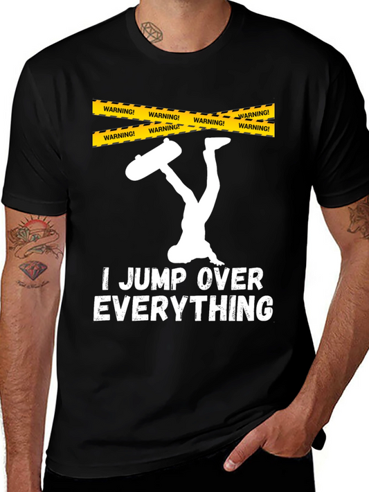 I Jump Over Everything T-Shirt Funny Skateboarder Gift