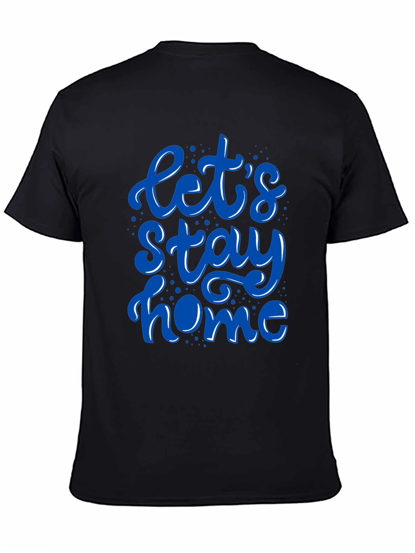 Lets Stay Home Black T-Shirt