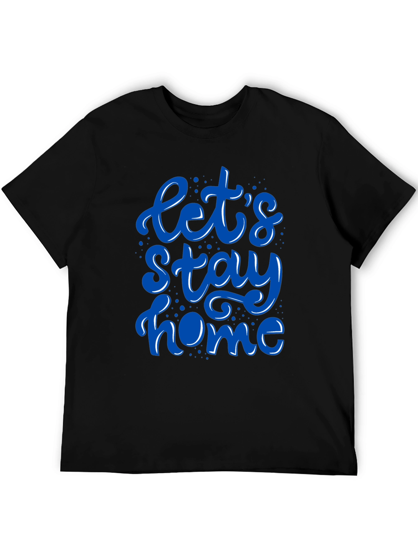 Lets Stay Home Black T-Shirt
