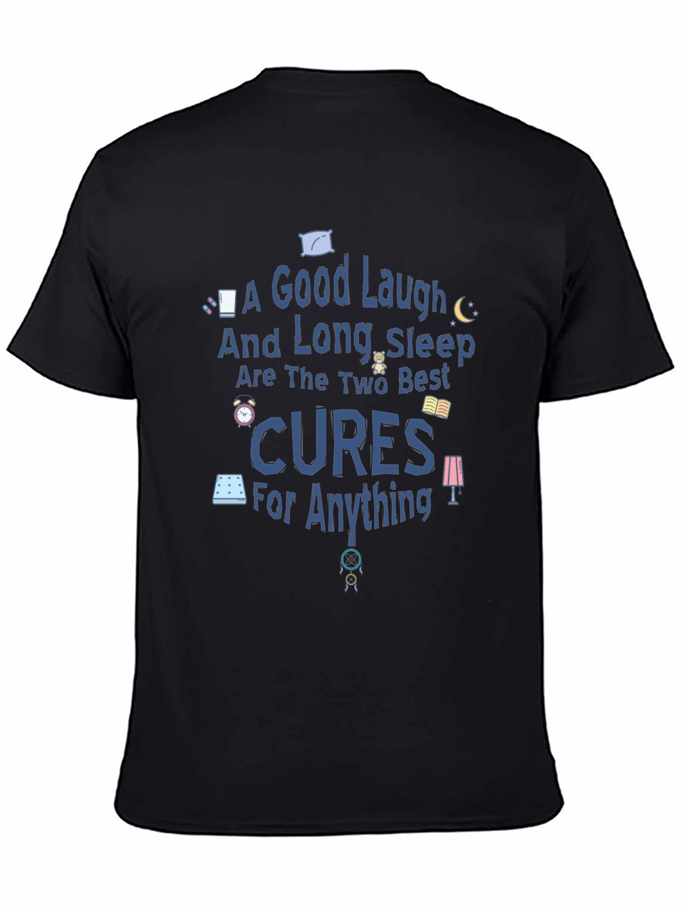 Good Laugh & Long Sleep Cures Graphic Tee