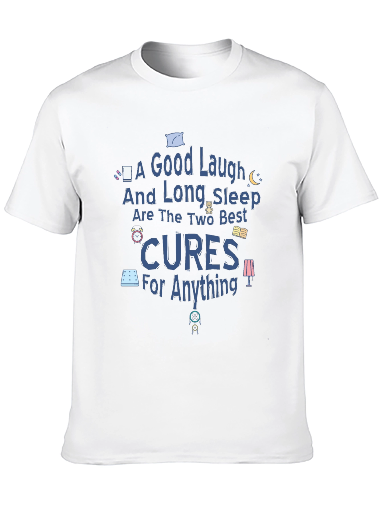 Good Laugh & Long Sleep Cures Graphic Tee