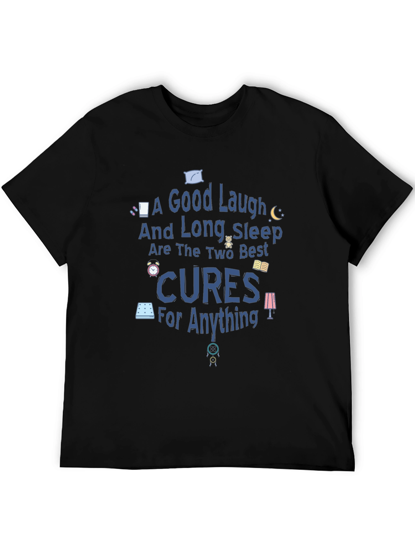 Good Laugh & Long Sleep Cures Graphic Tee