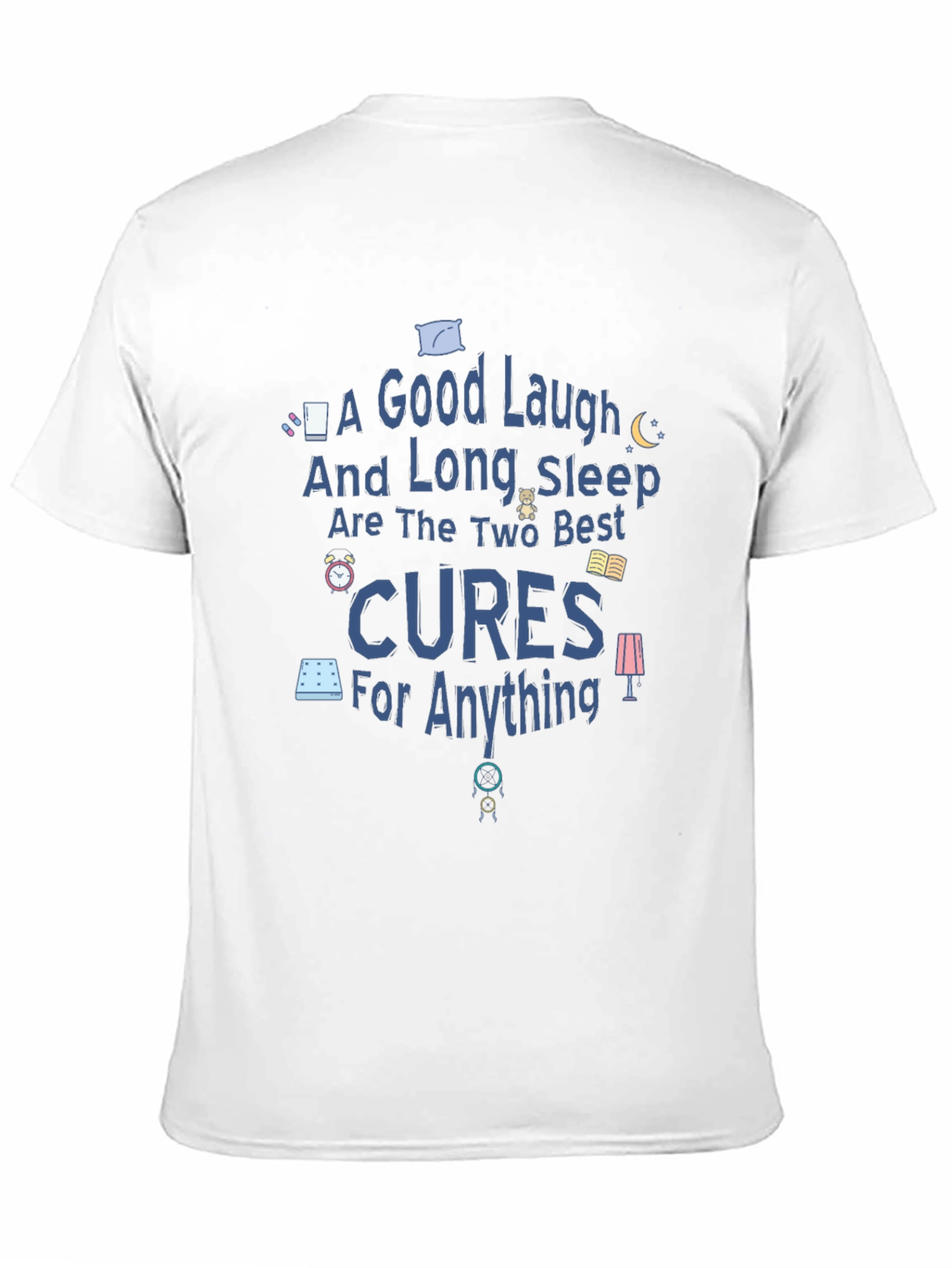 Good Laugh & Long Sleep Cures Graphic Tee