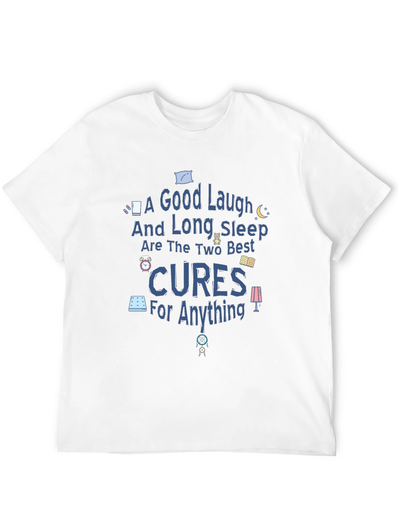 Good Laugh & Long Sleep Cures Graphic Tee