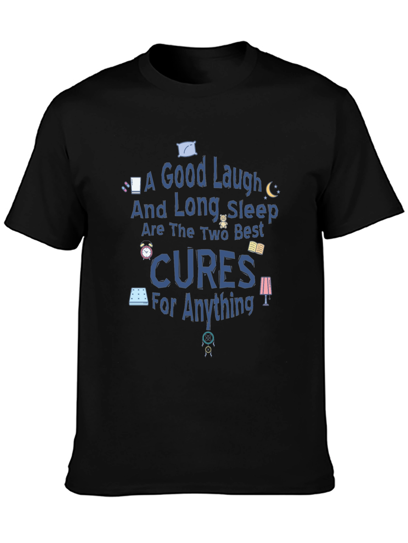 Good Laugh & Long Sleep Cures Graphic Tee