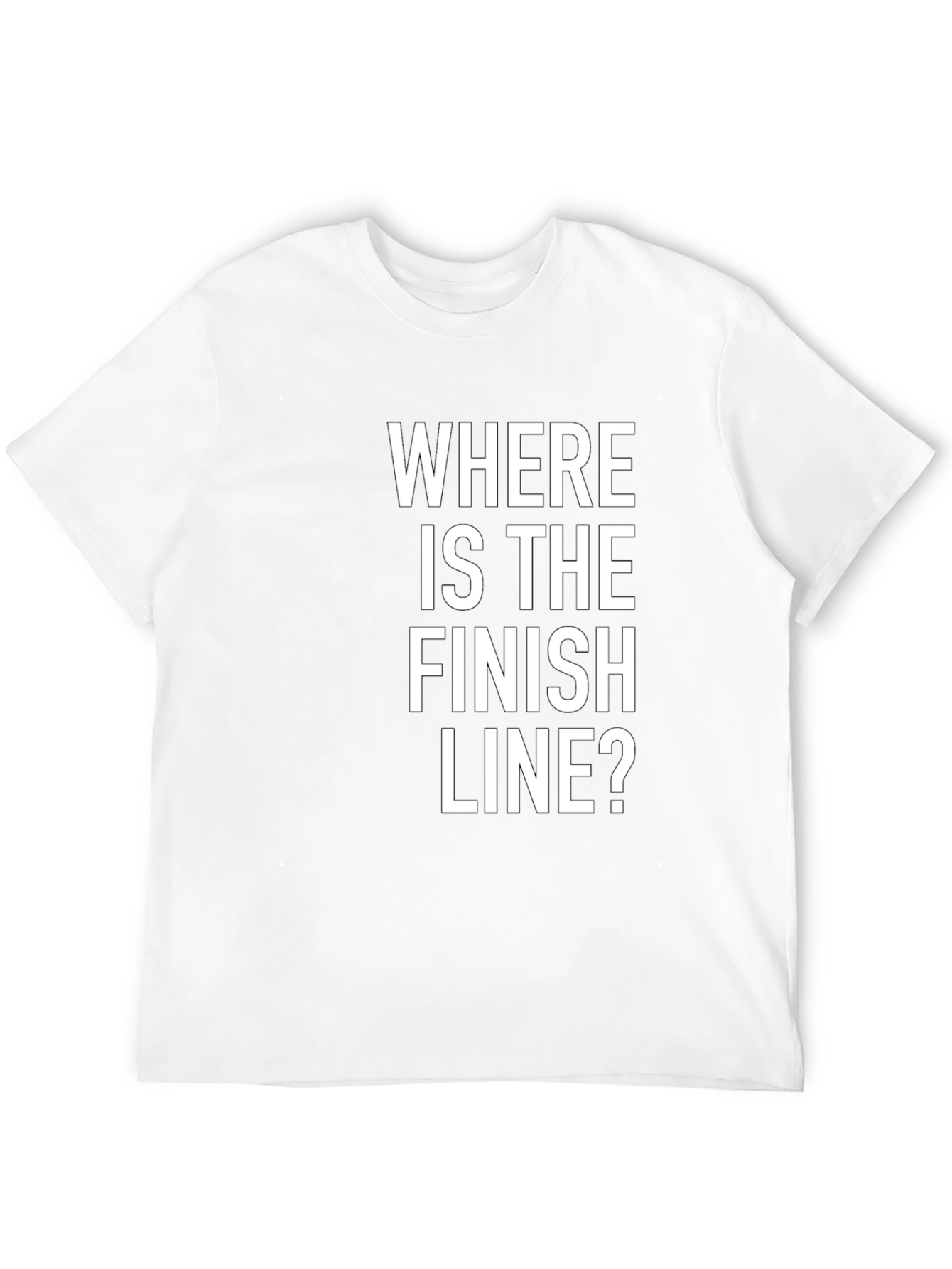 Where Is The Finish Line? Graphic Tee