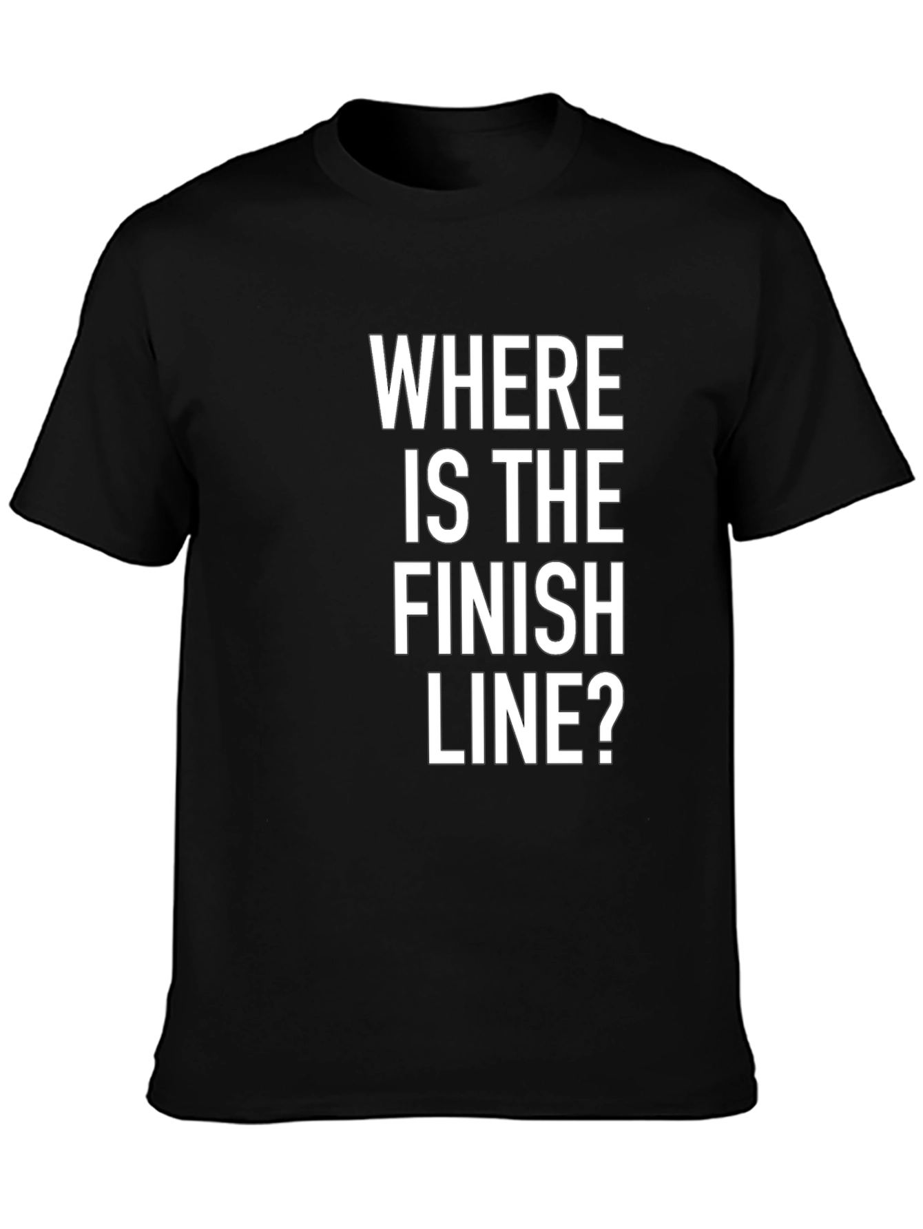 Where Is The Finish Line? Graphic Tee