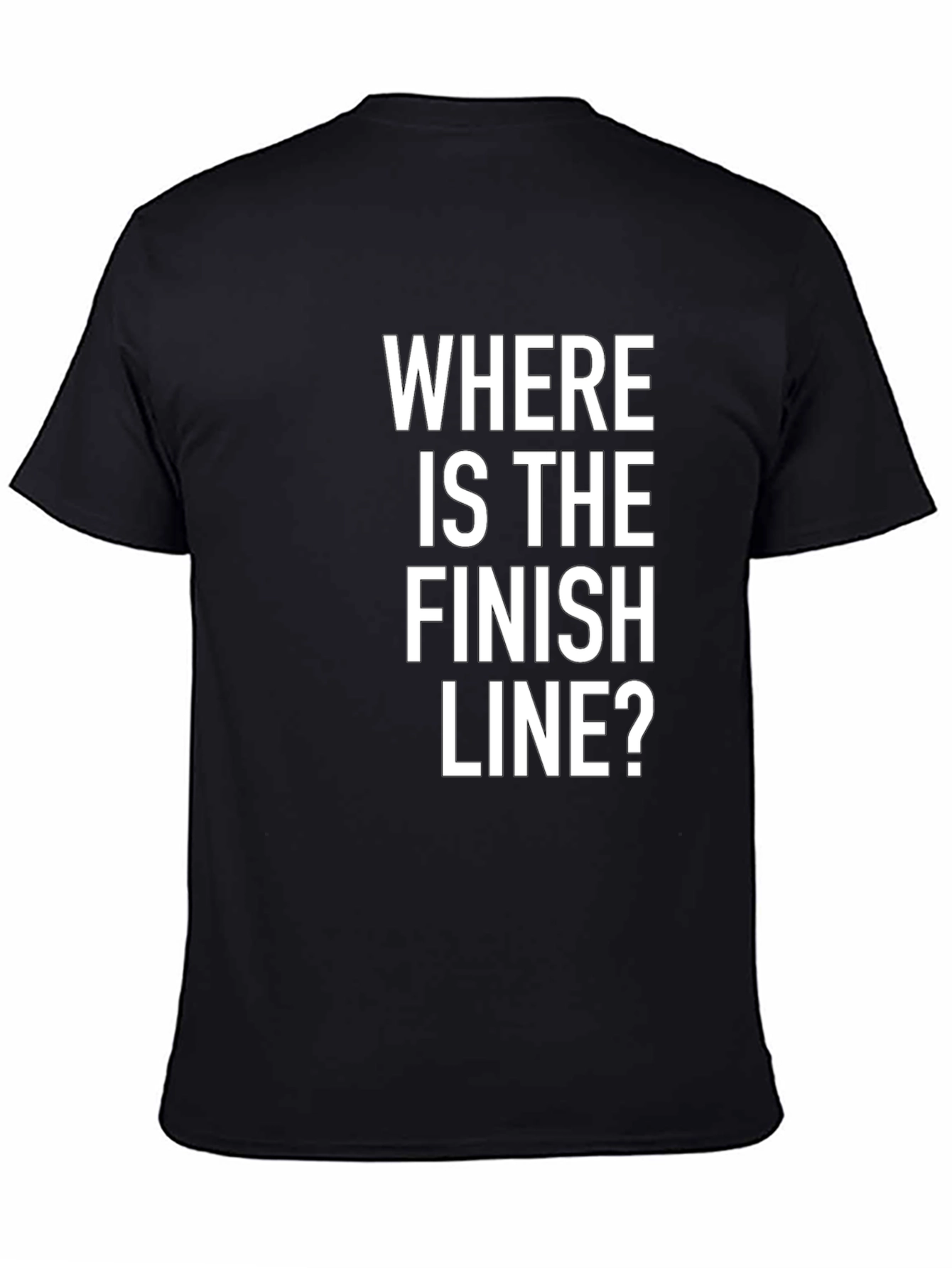 Where Is The Finish Line? Graphic Tee