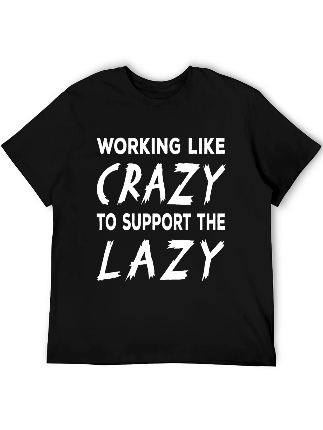 Working Like Crazy T-Shirt - Funny Slogan Tee