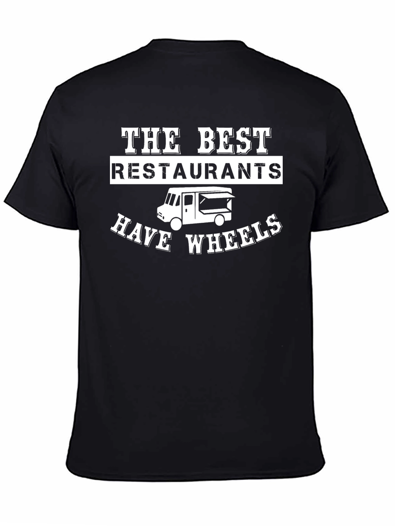 The Best Restaurants Have Wheels T-Shirt