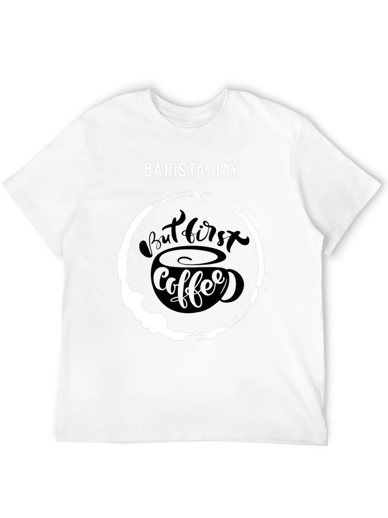 Barista Day T-Shirt - But First Coffee
