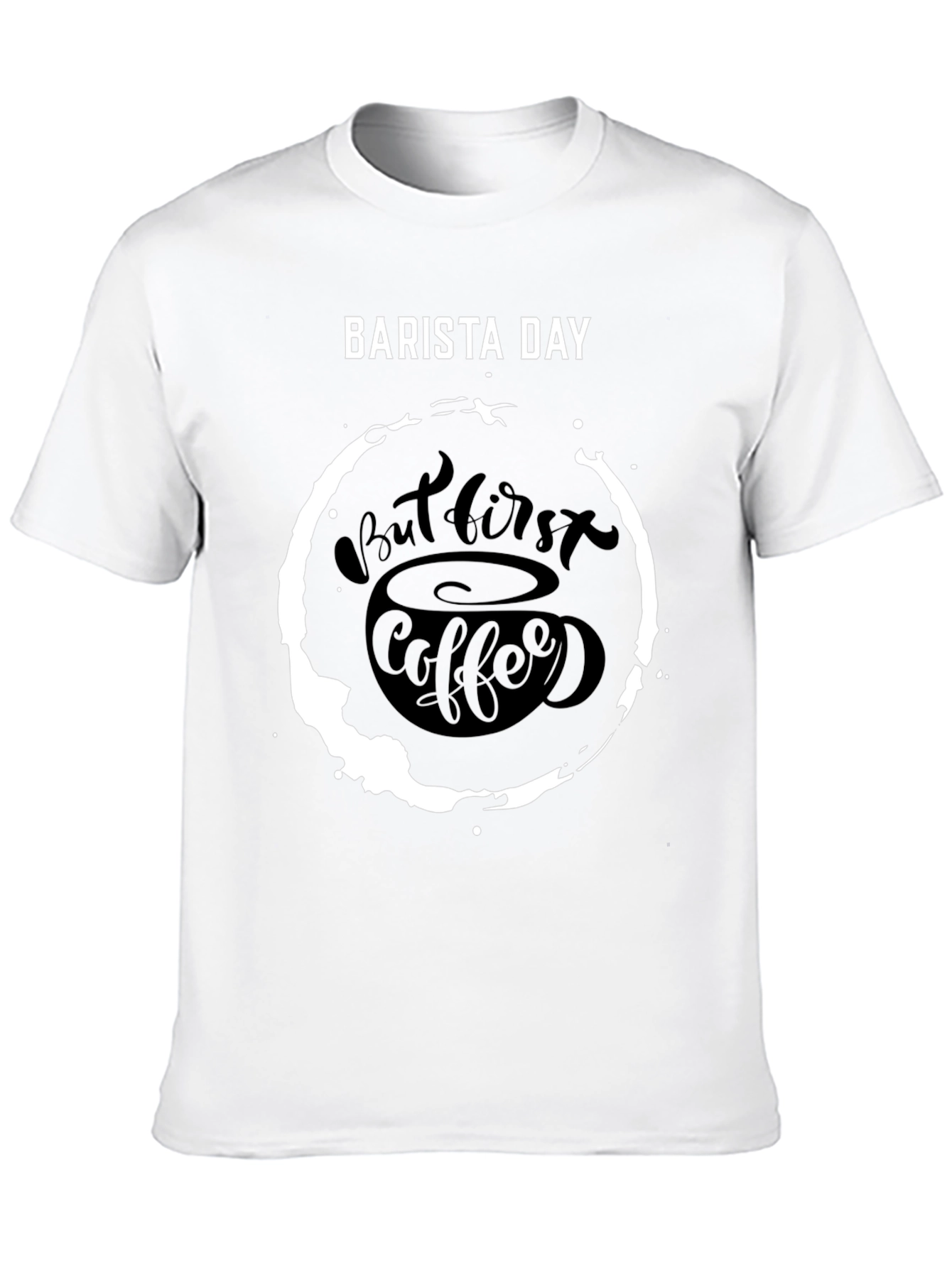Barista Day T-Shirt - But First Coffee